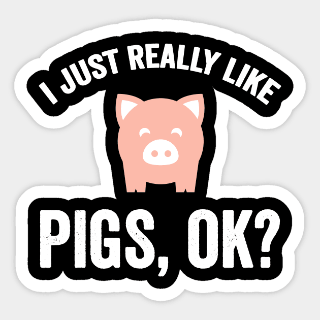 I just really like pigs ok Sticker by captainmood